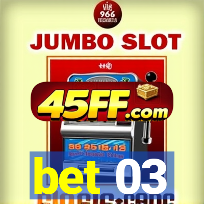 bet 03